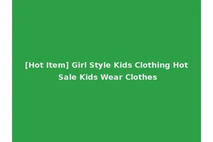 [Hot Item] Girl Style Kids Clothing Hot Sale Kids Wear Clothes