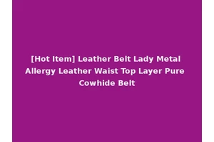 [Hot Item] Leather Belt Lady Metal Allergy Leather Waist Top Layer Pure Cowhide Belt