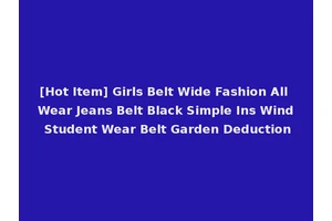 [Hot Item] Girls Belt Wide Fashion All Wear Jeans Belt Black Simple Ins Wind Student Wear Belt Garden Deduction