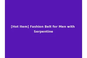 [Hot Item] Fashion Belt for Men with Serpentine