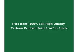 [Hot Item] 100% Silk High Quality Cartoon Printed Head Scarf in Stock