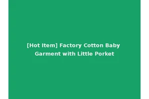 [Hot Item] Factory Cotton Baby Garment with Little Porket