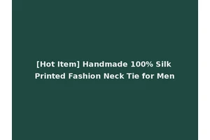 [Hot Item] Handmade 100% Silk Printed Fashion Neck Tie for Men