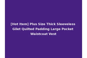 [Hot Item] Plus Size Thick Sleeveless Gilet Quilted Padding Large Pocket Waistcoat Vest