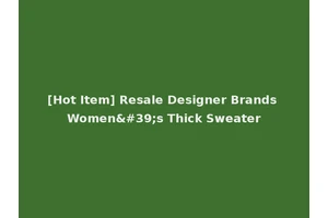 [Hot Item] Resale Designer Brands Women's Thick Sweater