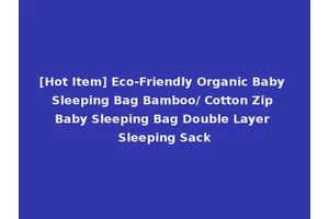 [Hot Item] Eco-Friendly Organic Baby Sleeping Bag Bamboo/ Cotton Zip Baby Sleeping Bag Double Layer Sleeping Sack
