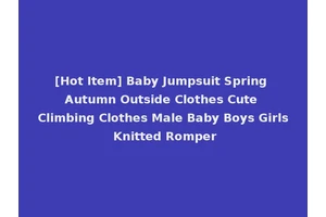 [Hot Item] Baby Jumpsuit Spring Autumn Outside Clothes Cute Climbing Clothes Male Baby Boys Girls Knitted Romper