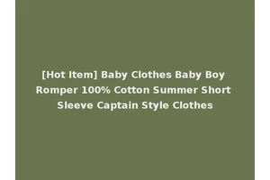[Hot Item] Baby Clothes Baby Boy Romper 100% Cotton Summer Short Sleeve Captain Style Clothes