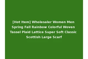 [Hot Item] Wholesaler Women Men Spring Fall Rainbow Colorful Woven Tassel Plaid Lattice Super Soft Classic Scottish Large Scarf