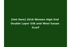 [Hot Item] 2016 Women High End Double Layer Silk and Wool Gauze Scarf