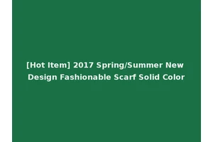 [Hot Item] 2017 Spring/Summer New Design Fashionable Scarf Solid Color