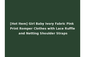 [Hot Item] Girl Baby Ivory Fabric Pink Print Romper Clothes with Lace Ruffle and Netting Shoulder Straps