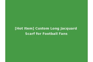 [Hot Item] Custom Long Jacquard Scarf for Football Fans