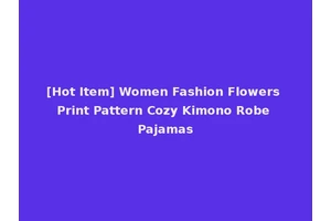 [Hot Item] Women Fashion Flowers Print Pattern Cozy Kimono Robe Pajamas