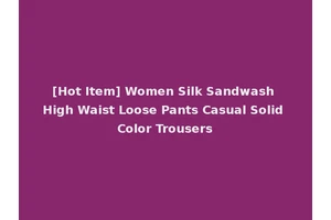 [Hot Item] Women Silk Sandwash High Waist Loose Pants Casual Solid Color Trousers