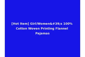 [Hot Item] Girl/Women's 100% Cotton Woven Printing Flannel Pajamas