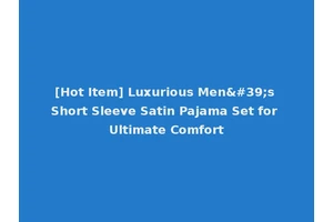 [Hot Item] Luxurious Men's Short Sleeve Satin Pajama Set for Ultimate Comfort