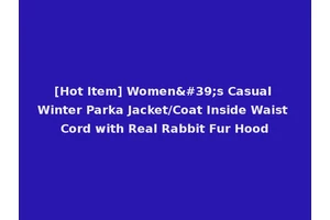 [Hot Item] Women's Casual Winter Parka Jacket/Coat Inside Waist Cord with Real Rabbit Fur Hood
