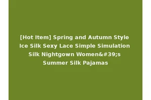[Hot Item] Spring and Autumn Style Ice Silk Sexy Lace Simple Simulation Silk Nightgown Women's Summer Silk Pajamas