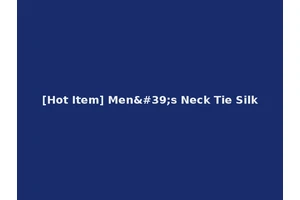 [Hot Item] Men's Neck Tie Silk