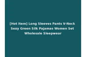 [Hot Item] Long Sleeves Pants V-Neck Sexy Green Silk Pajamas Women Set Wholesale Sleepwear