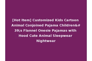 [Hot Item] Customized Kids Cartoon Animal Conjoined Pajama Children's Flannel Onesie Pajamas with Hood Cute Animal Sleepwear Nightwear