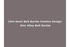 [Hot Item] Belt Buckle Fashion Design Zinc Alloy Belt Buckle