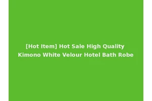 [Hot Item] Hot Sale High Quality Kimono White Velour Hotel Bath Robe