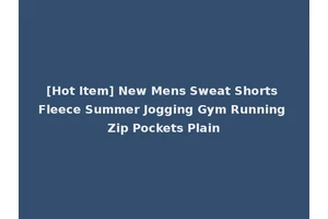 [Hot Item] New Mens Sweat Shorts Fleece Summer Jogging Gym Running Zip Pockets Plain