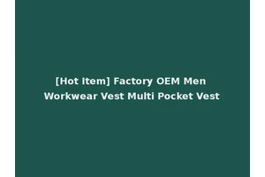 [Hot Item] Factory OEM Men Workwear Vest Multi Pocket Vest
