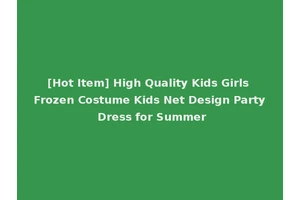 [Hot Item] High Quality Kids Girls Frozen Costume Kids Net Design Party Dress for Summer