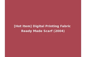[Hot Item] Digital Printing Fabric Ready Made Scarf (2004)