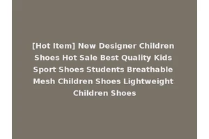 [Hot Item] New Designer Children Shoes Hot Sale Best Quality Kids Sport Shoes Students Breathable Mesh Children Shoes Lightweight Children Shoes
