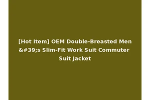[Hot Item] OEM Double-Breasted Men's Slim-Fit Work Suit Commuter Suit Jacket