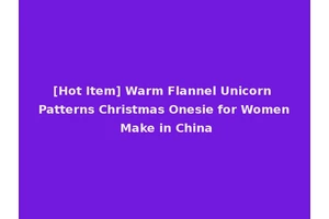 [Hot Item] Warm Flannel Unicorn Patterns Christmas Onesie for Women Make in China
