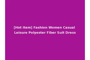 [Hot Item] Fashion Women Casual Leisure Polyester Fiber Suit Dress
