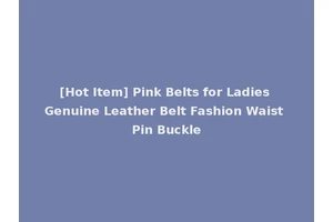 [Hot Item] Pink Belts for Ladies Genuine Leather Belt Fashion Waist Pin Buckle