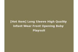 [Hot Item] Long Sleeve High Quality Infant Wear Front Opening Baby Playsuit