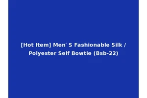 [Hot Item] Men′ S Fashionable Silk /Polyester Self Bowtie (Bsb-22)