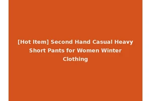 [Hot Item] Second Hand Casual Heavy Short Pants for Women Winter Clothing