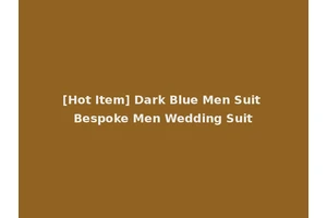 [Hot Item] Dark Blue Men Suit Bespoke Men Wedding Suit