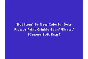 [Hot Item] Ss New Colorful Dots Flower Print Crinkle Scarf /Shawl/Kimono Soft Scarf