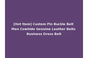 [Hot Item] Custom Pin Buckle Belt Men Cowhide Genuine Leather Belts Business Dress Belt