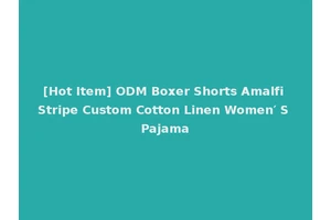 [Hot Item] ODM Boxer Shorts Amalfi Stripe Custom Cotton Linen Women′ S Pajama