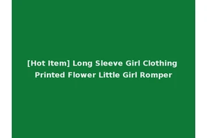 [Hot Item] Long Sleeve Girl Clothing Printed Flower Little Girl Romper