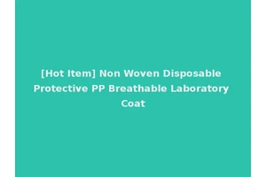 [Hot Item] Non Woven Disposable Protective PP Breathable Laboratory Coat