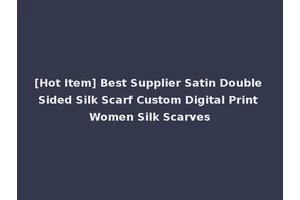 [Hot Item] Best Supplier Satin Double Sided Silk Scarf Custom Digital Print Women Silk Scarves