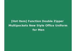 [Hot Item] Function Double Zipper Multipockets New Style Office Uniform for Men
