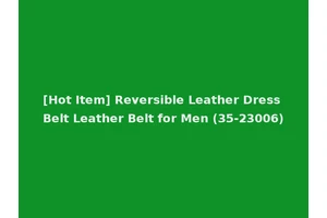 [Hot Item] Reversible Leather Dress Belt Leather Belt for Men (35-23006)