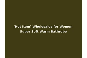 [Hot Item] Wholesales for Women Super Soft Warm Bathrobe